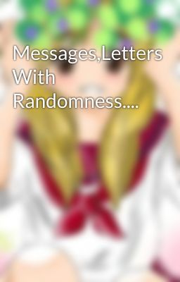 Messages,Letters With Randomness....