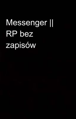 Messenger || RP bez zapisów