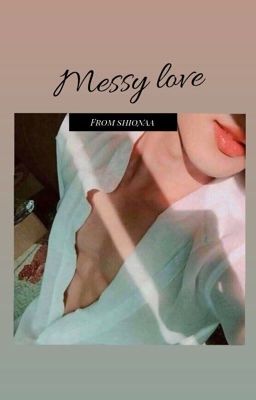 Messy love -Bts (Jimin) Smut+18 ff