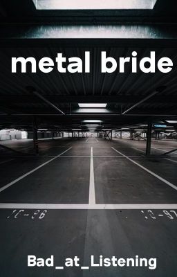 Metal Bride