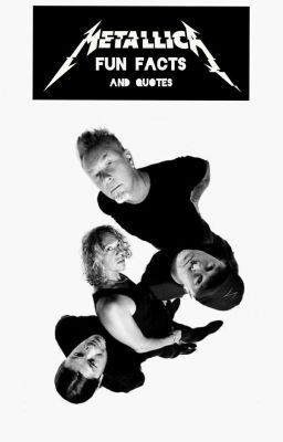 Metallica Fun Facts And Quotes