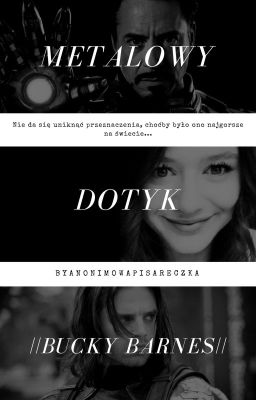 Metalowy Dotyk || Bucky Barnes [ZAWIESZONE/W TRAKCIE KOREKTY]