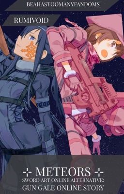 ⊹ Meteors ⊹ |Sword Art Online Alternative-Gun Gale Online|