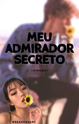 Meu Admirador Secreto ♡ Hinoah 🌻 [Em Hiatus] 