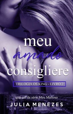 Meu Amado Consigliere | Os King - Livro 2