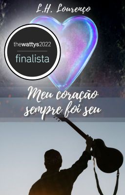 MEU CORAÇÃO SEMPRE FOI SEU  (DEGUSTAÇÃO) concorreu ao Wattys2022