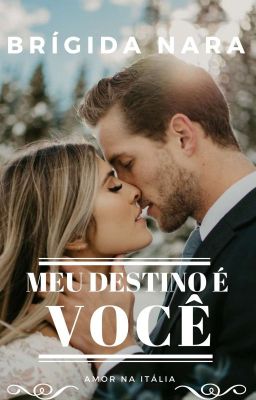 MEU DESTINO É VOCÊ - 5° LIVRO DA SÉRIE - AMOR NA ITÁLIA