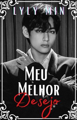 Meu Melhor Desejo (Kim Tae-hyung) Concluída 