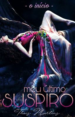 Meu Último Suspiro - O início - Livro 1