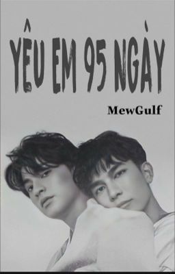 MewGulf chuyển ver: Yêu Em 95 Ngày