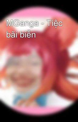 MGanga - Tiệc bãi biễn