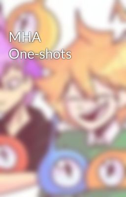 MHA One-shots