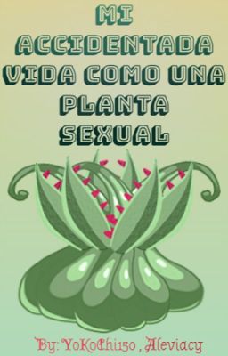 Mi Accidentada Vida como una Planta Sexual