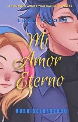 Mi amor eterno ( Luka y Zoe) 