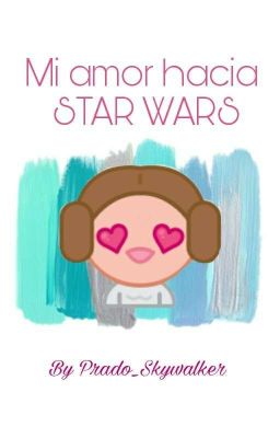 MI AMOR HACIA STAR WARS 