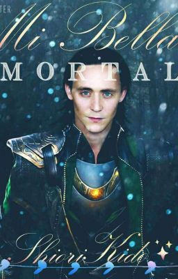 Mí Bella Mortal [Loki Laufeyson y Tú]