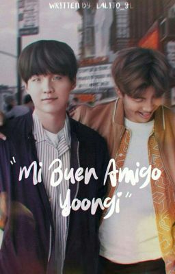 «Mi buen amigo YoonGi» [NamGi]