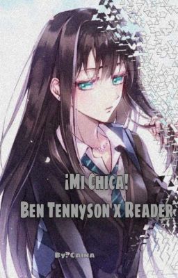 Mi Chica( Ben Tennyson x Tu )[Pausada]