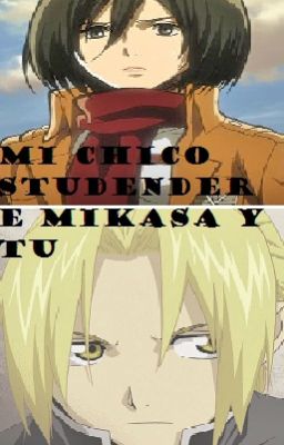 mi chico studendere mikasa y tu