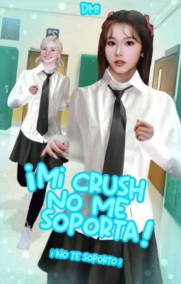 ❝ Mi crush no me soporta ❞ saida