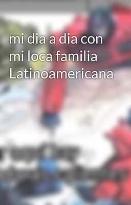 mi dia a dia con mi loca familia Latinoamericana