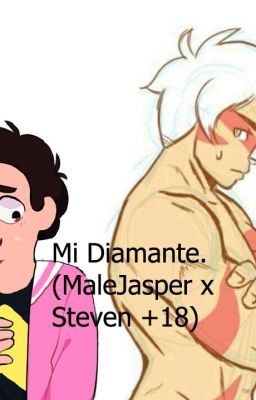 Mi Diamante(malejasper x steven +18)