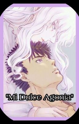 Mi Dulce Agonía [Guts x Griffith] Berserk