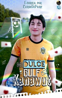 ✿; Mi dulce Gulf Kanawut