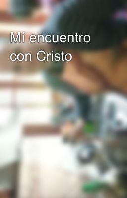 Mí encuentro con Cristo