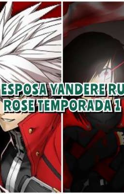 Mi esposa Yandere Ruby Rose temporada 1