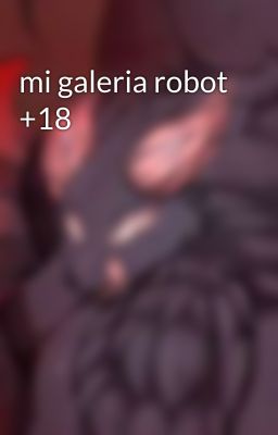 mi galeria robot +18 