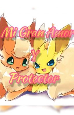 Mi Gran Amor Y Protector (Flareon X Jolteon)