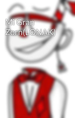 Mi Gran Zorn(LONAK)