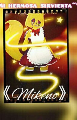 mi hermosa sirvienta~♡《mikeno》