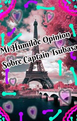 ~📝~Mi Humilde Opinion Sobre Captain Tsubasa~📝~