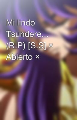 Mi lindo Tsundere... (R.P) [S.S] × Abierto ×