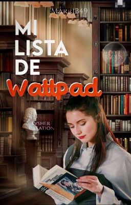 ♡ Mi Lista De Wattpad 📖 RECOMENDACIONES ©️ ✔️