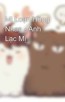 Mị Loạn Hồng Nhan - Anh Lạc Mị