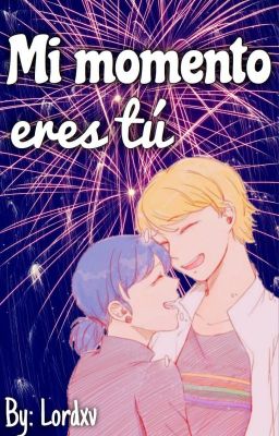 Mi momento eres tú - [one-shot]