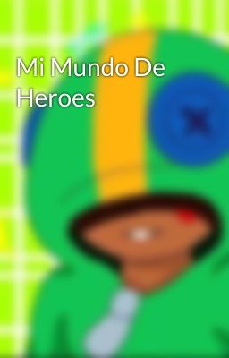 Mi Mundo De Heroes