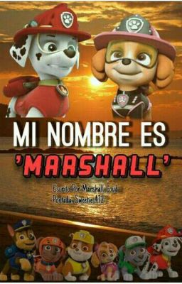 MI NOMBRE ES MARSHALL (Fanfic)