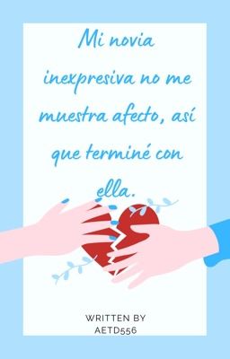 Mi novia inexpresiva no me muestra afecto, así que terminé con ella.