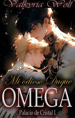 Mi odioso duque omega ( trilogía corta Palacio de Cristal I)