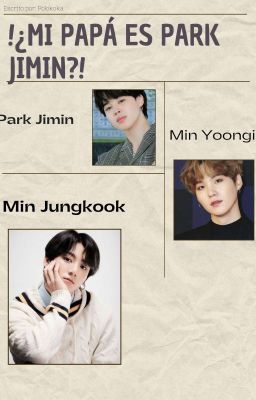 !¿Mi Papá Es Park Jimin?!