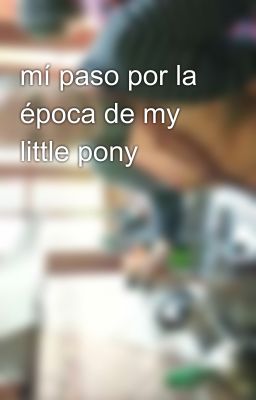 mí paso por la época de my little pony