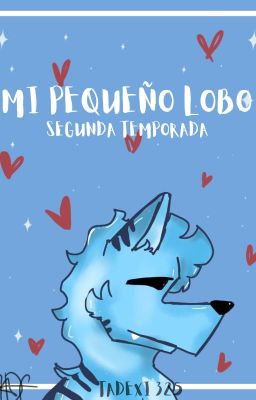 •MI PEQUEÑO LOBO• (T2)🦋 -pausada-