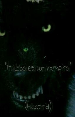 Mi perro es un vampiro(Hiccstrid)[Temporada 1](