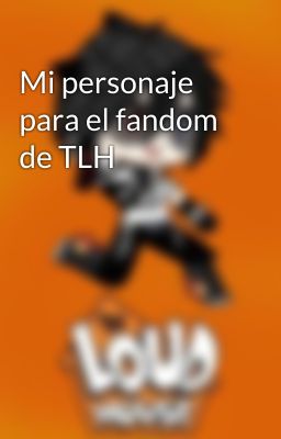 Mi personaje para el fandom de TLH