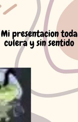 Mi presentacion culera que por fin hice