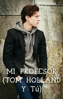 Mi Profesor (Tom Holland y tú) Hot